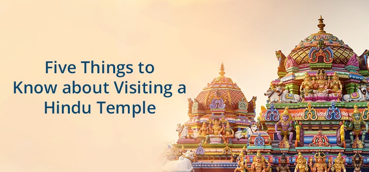 Five Things to Know about Visiting a Hindu Temple