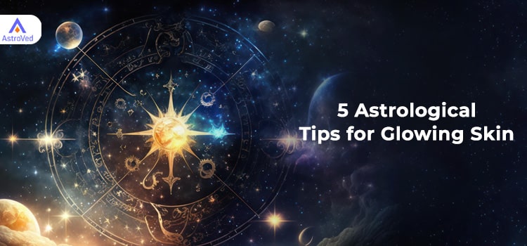 5 Astrological Tips for Glowing Skin