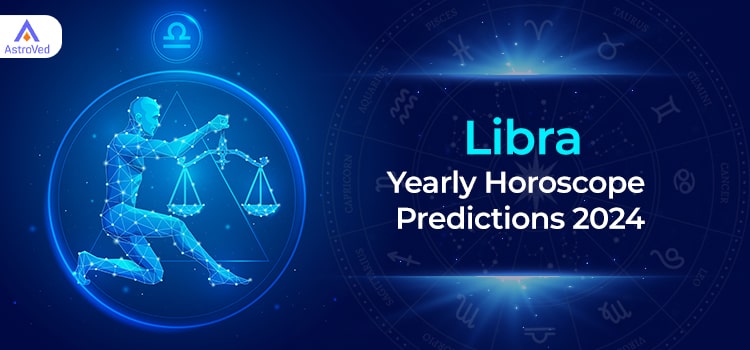 Libra Yearly Horoscope Predictions 2024