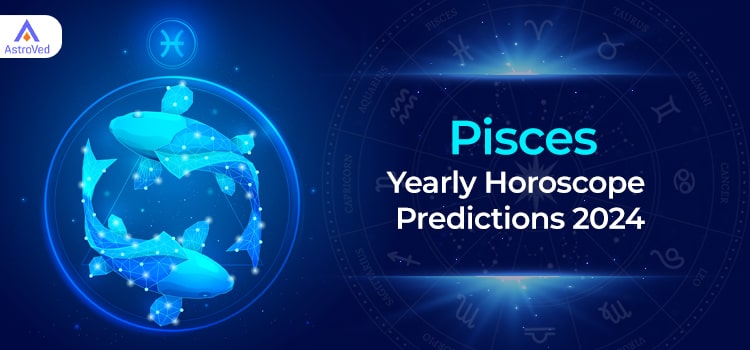 Pisces Yearly Horoscope Predictions 2024