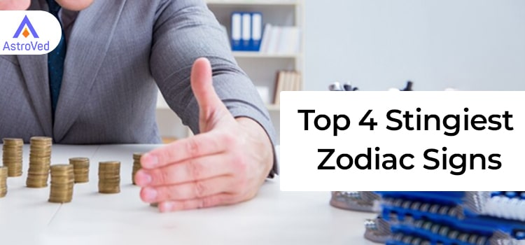 Top 4 Stingiest Zodiac Signs