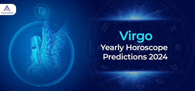 Virgo Yearly Horoscope Predictions 2024