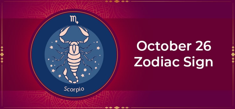 Born October 26th Your Sign Is Scorpio