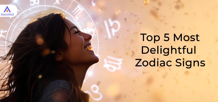 Top 5 Most Delightful Zodiac Signs