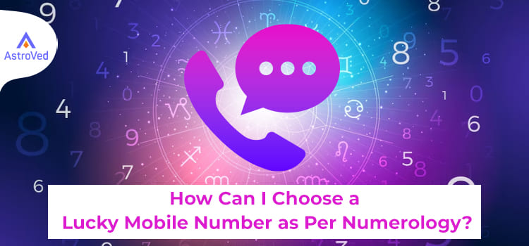 How Can I Choose a Lucky Mobile Number as Per Numerology?
