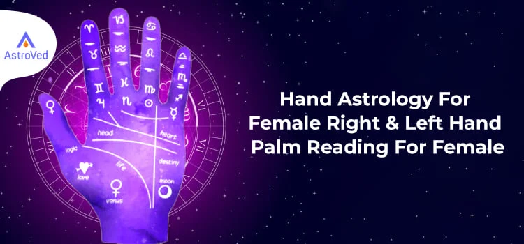 Hand Astrology For Female: Right & Left Hand Palm Reading For Female 