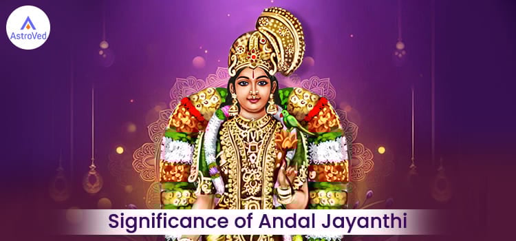 Significance Of Andal Jayanthi