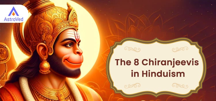 The 8 Chiranjeevis in Hinduism