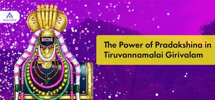 The Power of Pradakshina in Tiruvannamalai Girivalam