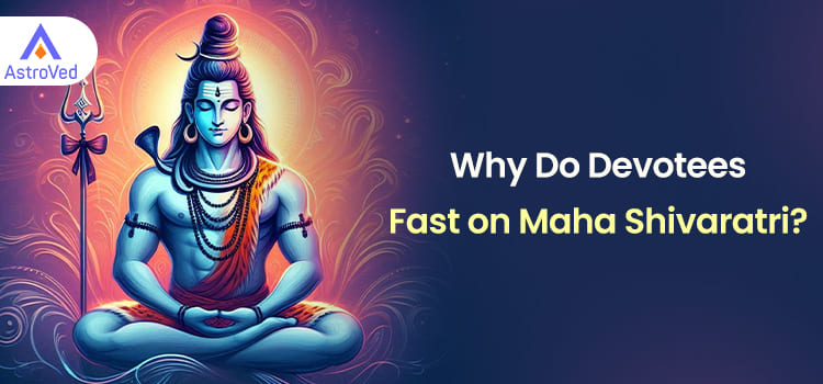 Why Do Devotees Fast on Maha Shivaratri?