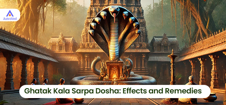 Ghatak Kala Sarpa Dosha: Effects and Remedies