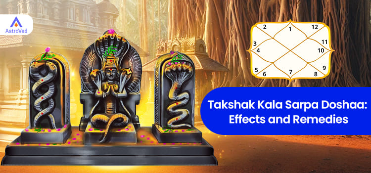 Takshak Kala Sarpa Doshaa: Effects and Remedies 