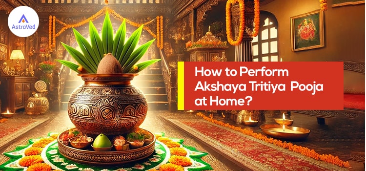 How to Perform Akshaya Tritiya Pooja at Home? 