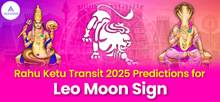 Rahu Ketu Transit 2025 Leo