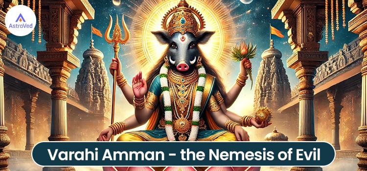 Varahi Amman - the Nemesis of Evil 