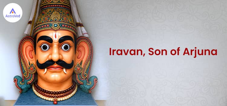 Iravan, Son of Arjuna
