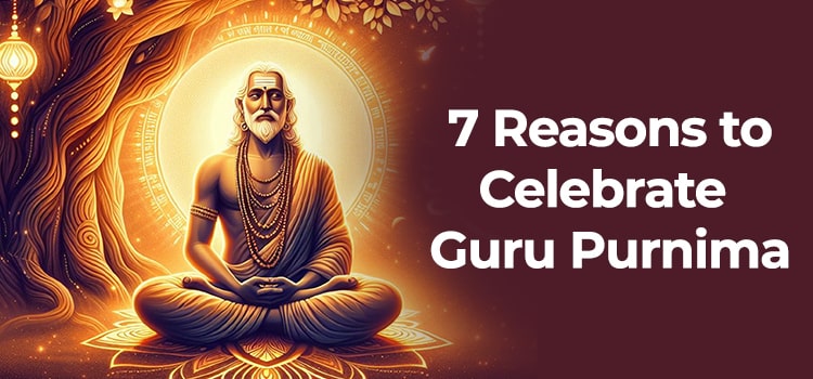 7-Reasons-to-Celebrate-Guru-Purnima