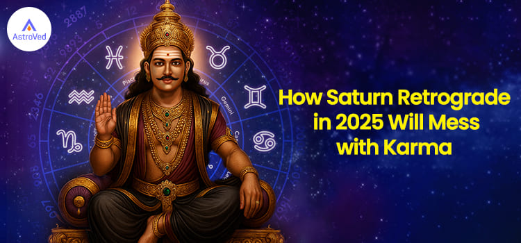 How Saturn Retrograde in 2025 Will Mess with Karma 
