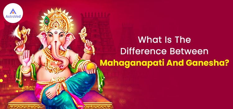 Mahaganapati And Ganesha