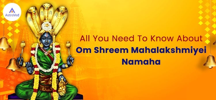 Om Shreem Mahalakshmiyei Namaha
