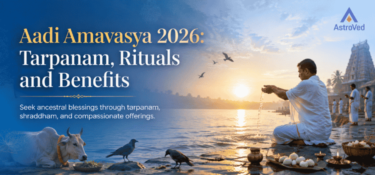 Aadi Amavasya 2026 Tarpanam and Ritual Benefits