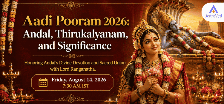 Aadi Pooram 2026 Andal, Rituals and Significance
